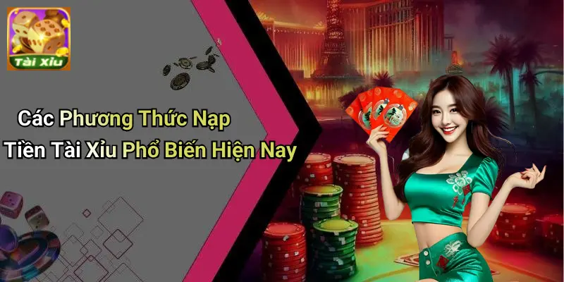 Nạp tiền tài xỉu 2 Nạp Tiền Tài Xỉu