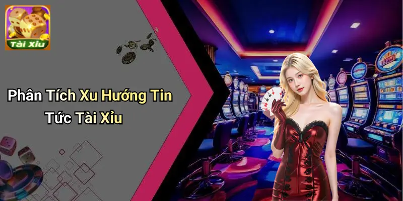 Tin Tức Tài Xỉu