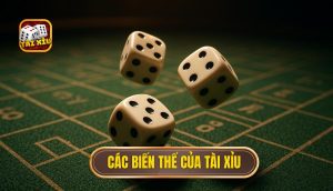các biến thể của tài xỉu