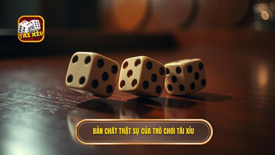 Hiểu đúng về bản chất của trò chơi Tài Xỉu