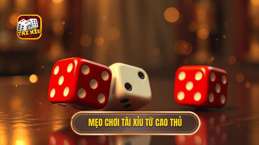 Tổng Hợp Các Mẹo Chơi Tài Xỉu Kinh Điển Từ Cao Thủ